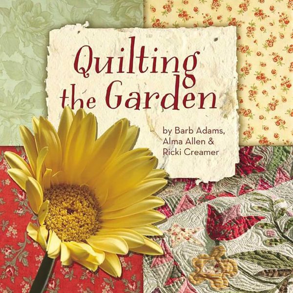 Libro Quilting the Garden di  Barb Adams,  Alma Allen & Ricci Creamer